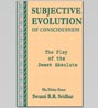 Subjective Evolution of Consciousness - 1998 by Srila B.R. Sridhar Maharaj [PDF, 620 KB]